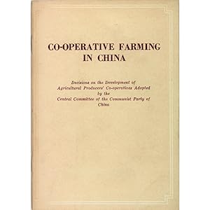 Co-operative Farming in China. Decisions on the development of Agricultural Producers' Co-operati...