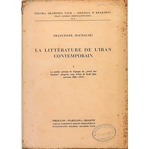 La Litterature de l'Iran Contemporain. Volume I. La poesie persane de l'epoque du "reveil des Ira...