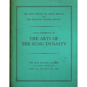 Catalogue of an exhibition of the Arts of the Sung Dynasty organised by the Arts Council of Great...