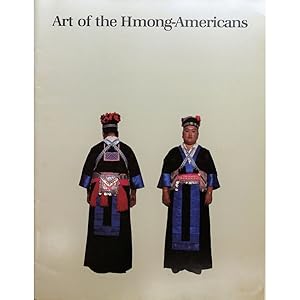 Art of the Hmong-Americans. Textiles, Silver, Wood, of the Hmong-Americans. Art of the Highland Lao.