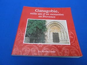 GANAGOBIE mille ans d'un monastère en Provence