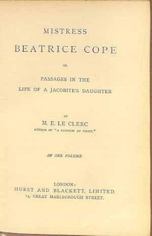 Imagen del vendedor de Mistress Beatrice Cope or Passages in the Life of a Jacobites Daughter. a la venta por WeBuyBooks