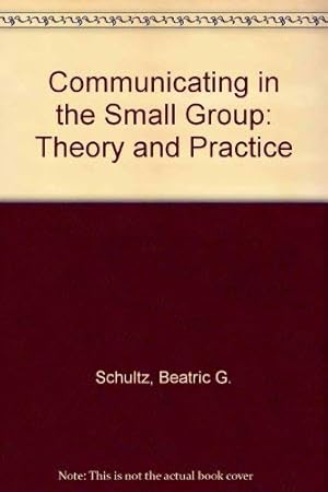 Seller image for Communicating in the Small Group: Theory and Practice for sale by WeBuyBooks