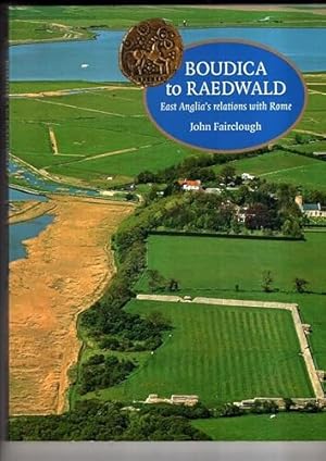 Seller image for Boudica to Raedwald: East Anglia's Relations with Rome for sale by WeBuyBooks