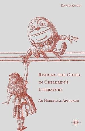 Seller image for Reading the Child in Children's Literature: An Heretical Approach for sale by WeBuyBooks