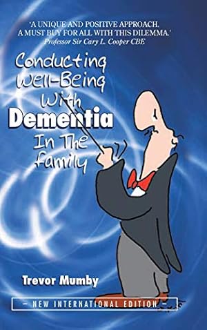 Image du vendeur pour Conducting Well-Being With Dementia In The Family: NEW INTERNATIONAL EDITION mis en vente par WeBuyBooks