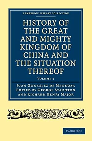 Immagine del venditore per History of the Great and Mighty Kingdom of China and the Situation Thereof: Compiled by the Padre Juan González de Mendoza and now reprinted from the . Library Collection - Hakluyt First Series) venduto da WeBuyBooks