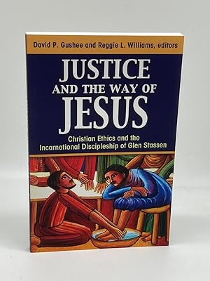 Imagen del vendedor de Justice and the Way of Jesus Christian Ethics and the Incarnational Discipleship of Glen Stassen a la venta por True Oak Books