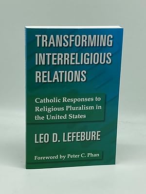 Seller image for Transforming Interreligious Relations Catholic Responses to Religious Pluralism in the United States for sale by True Oak Books