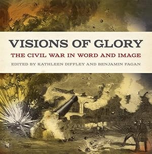 Immagine del venditore per Visions of Glory: The Civil War in Word and Image (UnCivil Wars Series) venduto da WeBuyBooks