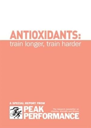 Bild des Verkufers fr Antioxidants: Train Longer, Train Harder zum Verkauf von WeBuyBooks