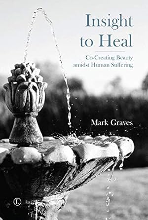 Seller image for Insight to Heal: Co-Creating Beauty amidst Human Suffering for sale by WeBuyBooks