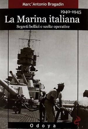 Seller image for La marina italiana 1940-1945. Segreti bellici e scelte operative for sale by WeBuyBooks