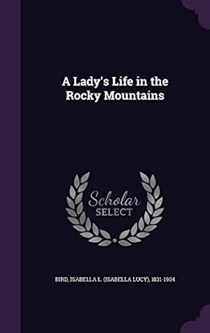 Bild des Verkufers fr A Lady's Life in the Rocky Mountains zum Verkauf von WeBuyBooks