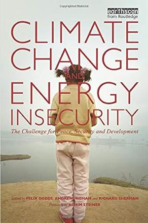 Imagen del vendedor de Climate Change and Energy Insecurity: The Challenge for Peace, Security and Development a la venta por WeBuyBooks