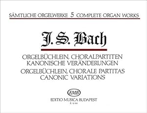 Imagen del vendedor de Complete Organ Works Orgelbüchlein, Choral Partitas, Canonic Variations Volume 5 a la venta por WeBuyBooks