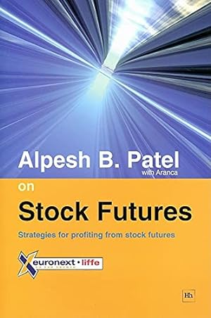 Bild des Verkäufers für Alpesh B. Patel on Stock Futures: Strategies for Profiting from Stock Futures zum Verkauf von WeBuyBooks