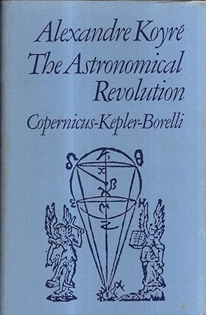 Imagen del vendedor de Astronomical Revolution: Copernicus, Kepler, Borelli a la venta por High Street Books
