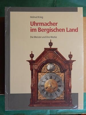 Bild des Verkufers fr Uhrmacher im Bergischen Land - Die Meister und ihre Werke zum Verkauf von Buchantiquariat Uwe Sticht, Einzelunter.