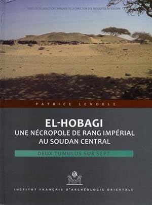 Bild des Verkufers fr El-Hobagi: Une Necropole de Rang Imperial Au Soudan Central: 79 (Fouilles de l'Institut Francais d'Archeologie Orientale) zum Verkauf von WeBuyBooks
