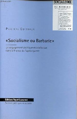 Socialisme ou Barbarie - Un engagement politique et intellectuel dans la France de l'après-guerre...