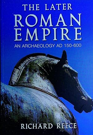 Seller image for The Later Roman Empire: An Archaeology AD 150?600 for sale by Pendleburys - the bookshop in the hills
