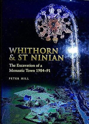Seller image for Whithorn and St. Ninian: The Excavation of a Monastic Town, 1984-91 for sale by Pendleburys - the bookshop in the hills