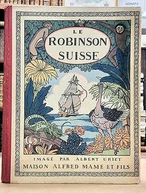 Image du vendeur pour Le Robinson Suisse. Adaptation par Joseph Grouffin; imag par Albert Uriet mis en vente par Librairie Ancienne Dornier