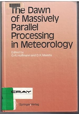 Imagen del vendedor de The Dawn of Massively Parallel Processing in Meteorology: Proceedings of the 3rd Workshop on Use of Parallel Processors in Meteorology a la venta por Crossroad Books