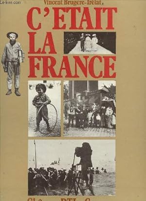 Bild des Verkufers fr C'etait la france - Chronique de la vie quotidienne des francais avant 1914 racontee par la photographie zum Verkauf von Le-Livre