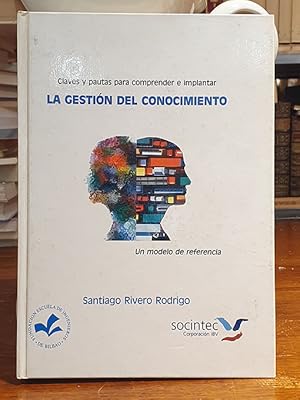 Claves y pautas para implantar la gestión del conocimiento. Un modelo de referencia.