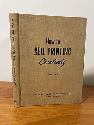 Seller image for How to Sell Printing Creatively for sale by Matthew's Books