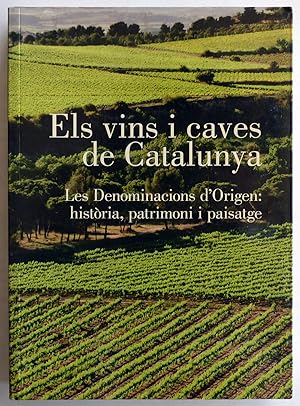 Els vins i caves de Catalunya. Les Denominacions d'Origen: història, patrimoni i paisatge