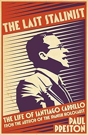 Seller image for The Last Stalinist: The Life of Santiago Carrillo for sale by WeBuyBooks 2