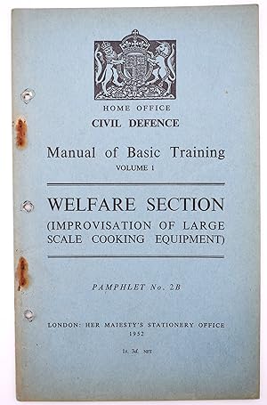HOME OFFICE CIVIL DEFENCE MANUAL OF BASIC TRAINING Volume I Welfare Section (Improvisation Of Lar...