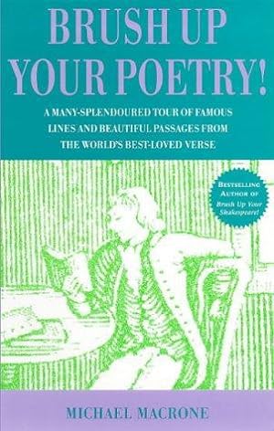 Seller image for Brush Up Your Poetry!: A Many-splendoured Tour of Famous Lines and Beautiful Passages from the World's Best-loved Verse for sale by WeBuyBooks