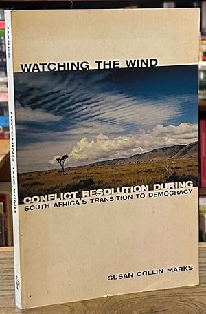 Bild des Verkufers fr Watching the Wind _ Conflict Resolution During South Africa's Transition to Democracy zum Verkauf von San Francisco Book Company