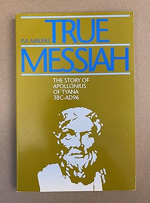 True Messiah: The Story of Apollonius of Tyana 3BC - AD96