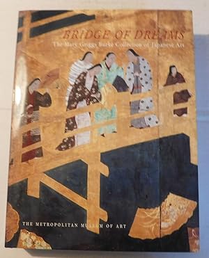 Imagen del vendedor de BRIDGE OF DREAMS: THE MARY GRIGGS BURKE COLLECTION OF JAPANESE ART. a la venta por Blue Mountain Books & Manuscripts, Ltd.