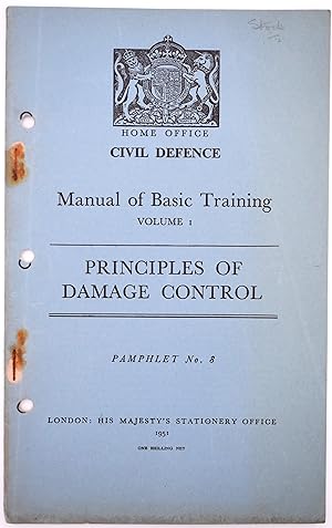 HOME OFFICE CIVIL DEFENCE MANUAL OF BASIC TRAINING Volume I Principles Of Damage Control