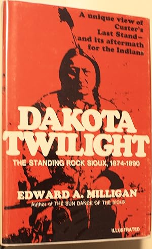 Seller image for Dakota Twilight The Standing Rock Sioux, 1874-1890 for sale by Old West Books  (ABAA)