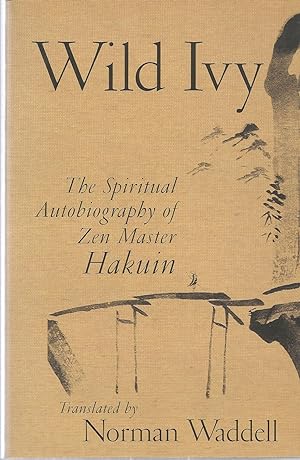 Seller image for Wild Ivy: The Spiritual Autobiography of Zen Master Hakuin for sale by The Book Junction