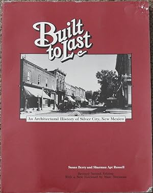 Built to Last : An Architectural History of Silver City, New Mexico