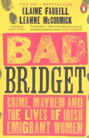 Imagen del vendedor de Bad Bridget : Crime, Mayhem and the Lives of Irish Emigrant Women a la venta por GreatBookPrices