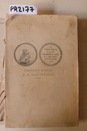 Francesco D'assisi e il suo secolo considerato in relazione con la politica cogli svolgimenti del...