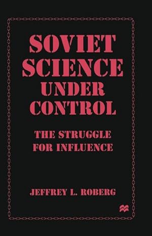 Imagen del vendedor de Soviet Science Under Control : The Struggle for Influence a la venta por AHA-BUCH GmbH