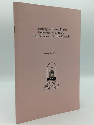 Imagen del vendedor de WORKING ON BEING RIGHT: Conservative Catholics Thirty Years After the Council a la venta por Kubik Fine Books Ltd., ABAA
