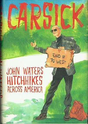 Imagen del vendedor de Carsick: John Waters Hitchhikes Across America a la venta por Blue Whale Books, ABAA