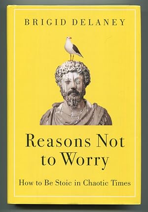 Seller image for Reasons Not to Worry: How to Be Stoic in Chaotic Times for sale by Book Happy Booksellers
