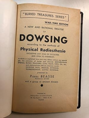 A New and Rational Treatise of Dowsing According to the Methods of Physical Radiesthesie. Excludi...